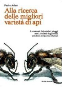 Alla ricerca delle migliori variet&agrave; di api. I resoconti dei celebri viaggi con i risultati degli studi condotti su razze e incroci - RISULTATI DEGLI STUDI CONDOTTI SU RAZZE E INCROCI