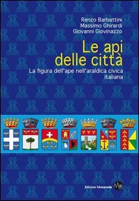 Le api delle citt&agrave;. La figura dell'ape nell'araldica civica italiana