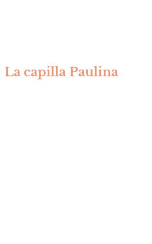 La capilla Paulina