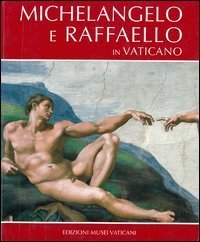 Michelangelo e Raffaello in Vaticano