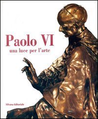 Paolo VI. Una luce per l'arte