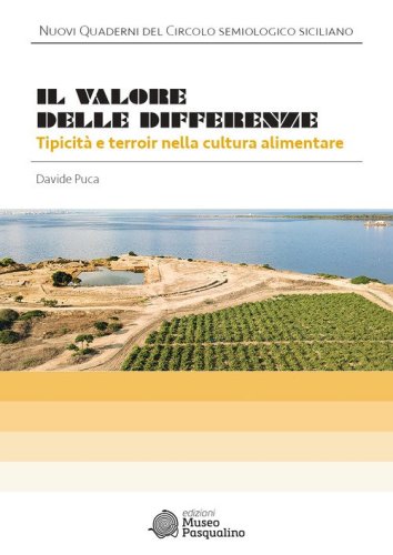 Il valore delle differenze. Tipicit&agrave; e terroir nella cultura alimentare