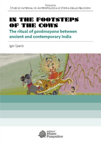 In the footsteps of the cows. The ritual of gav&acirc;mayana between ancient and contemporary India