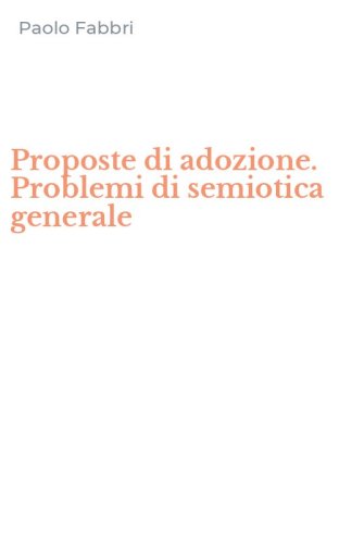 Proposte di adozione. Problemi di semiotica generale