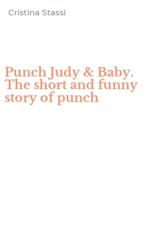 Punch Judy & Baby. The short and funny story of punch