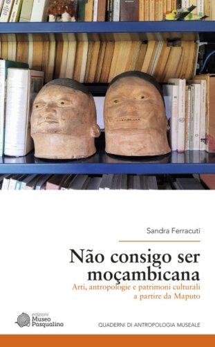N&atilde;o consigo ser mo&ccedil;ambicana. Arti, antropologie e patrimoni culturali a partire da Maputo