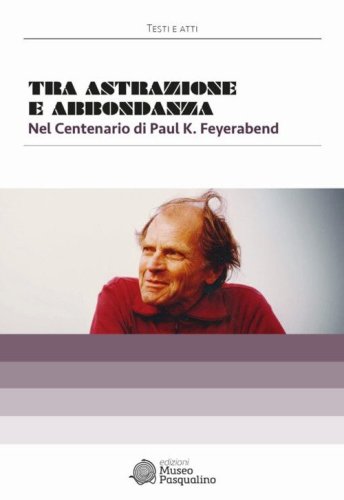 Tra astrazione e abbondanza. Nel centenario di Paul K. Feyerabend