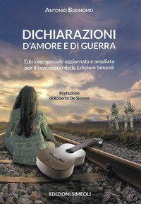 Dichiarazioni d'amore e di guerra. La vita di un musicista fra storie d'amore e guerre del fascismo
