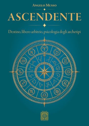 Ascendente. Destino, libero arbitrio, psicologia degli archetipi