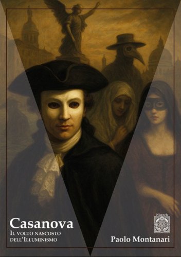 Casanova. Il volto nascosto dell'Illuminismo