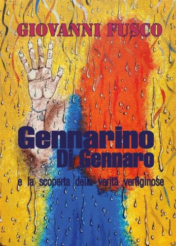 Gennarino Di Gennaro e la scoperta delle verit&agrave; vertiginose