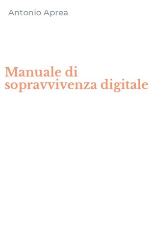 Manuale di sopravvivenza digitale