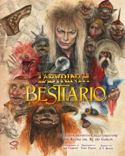 Jim Henson's Labyrinth Bestiario. La guida definitiva alle creature del regno del Re dei goblin