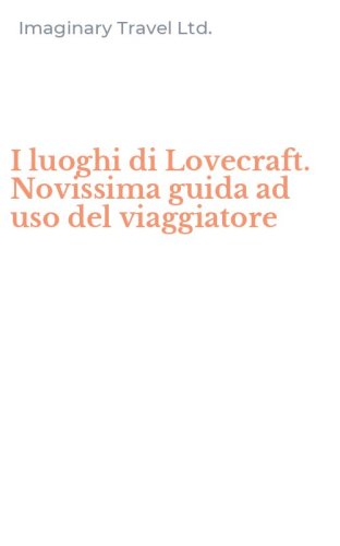 I luoghi di Lovecraft. Novissima guida ad uso del viaggiatore