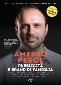 Pubblicit&agrave; e brand di famiglia. Guida essenziale alla pubblicit&agrave; in TV per le piccole e medie aziende e per la comunicazione sociale
