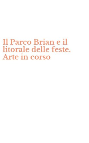 Il Parco Brian e il litorale delle feste. Arte in corso