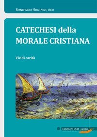 Catechesi della morale cristiana. Vie di carit&agrave;