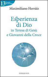 Esperienza di Dio in Teresa di Ges&ugrave; e Giovanni della Croce