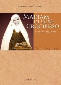 Mariam di Ges&ugrave; Crocifisso. Le virt&ugrave; eroiche