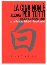 La Cina non &egrave; ancora per tutti. Dialoghi sul mercato cinese