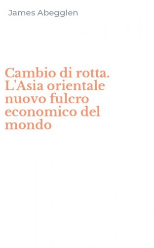 Cambio di rotta. L'Asia orientale nuovo fulcro economico del mondo