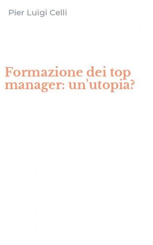Formazione dei top manager: un'utopia?