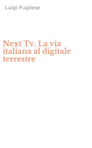 Next Tv. La via italiana al digitale terrestre
