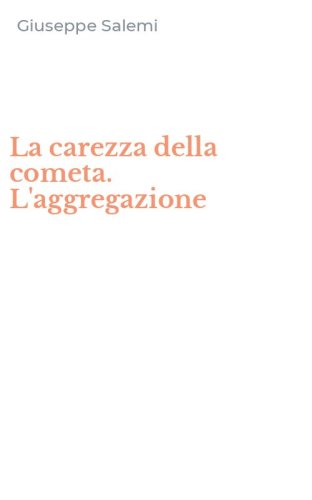 La carezza della cometa. L'aggregazione