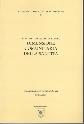 DIMENSIONE COMUNITARIA DELLA SANTITA' - Atti del convegno di studio - Dicastero delle Cause dei Santi - Roma 2023