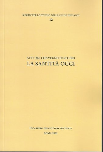 LA SANTITA' OGGI - Atti del convegno di studio - Dicastero delle Cause dei Santi - Roma 2022