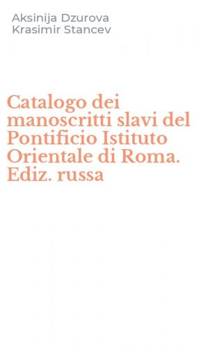 Catalogo dei manoscritti slavi del Pontificio Istituto Orientale di Roma. Ediz. russa