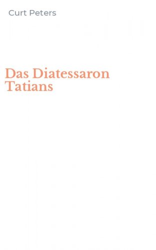 Das Diatessaron Tatians
