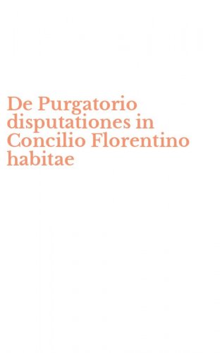 De Purgatorio disputationes in Concilio Florentino habitae