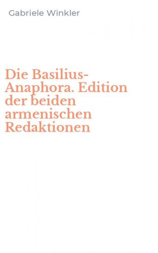 Die Basilius-Anaphora. Edition der beiden armenischen Redaktionen