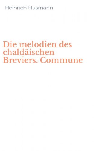 Die melodien des chald&auml;ischen Breviers. Commune