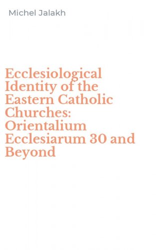 Ecclesiological Identity of the Eastern Catholic Churches: Orientalium Ecclesiarum 30 and Beyond