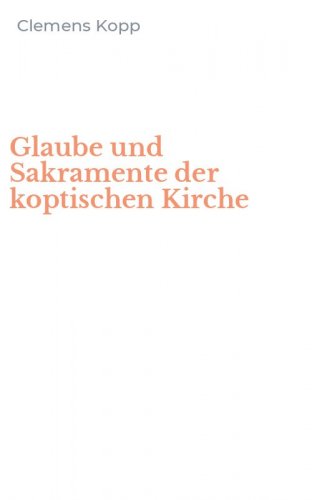 Glaube und Sakramente der koptischen Kirche