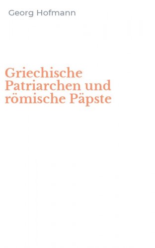 Griechische Patriarchen und r&ouml;mische P&auml;pste