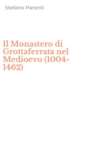 Il Monastero di Grottaferrata nel Medioevo (1004-1462)