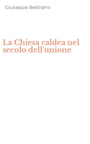 La Chiesa caldea nel secolo dell'unione