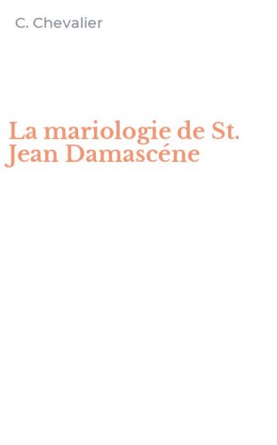 La mariologie de St. Jean Damasc&eacute;ne