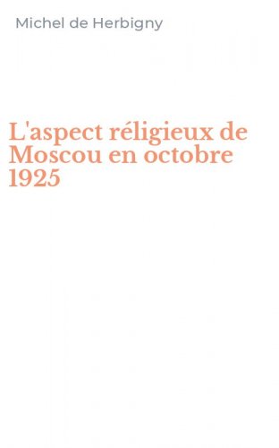 L'aspect r&eacute;ligieux de Moscou en octobre 1925