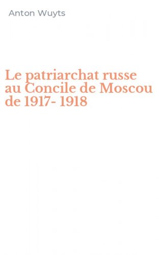 Le patriarchat russe au Concile de Moscou de 1917-1918