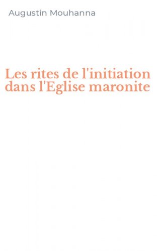 Les rites de l'initiation dans l'Eglise maronite