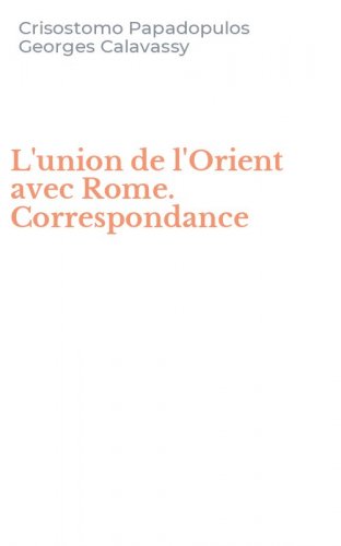 L'union de l'Orient avec Rome. Correspondance