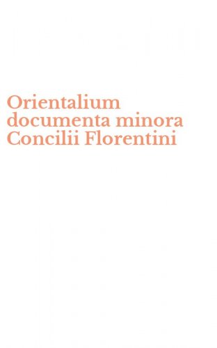 Orientalium documenta minora Concilii Florentini