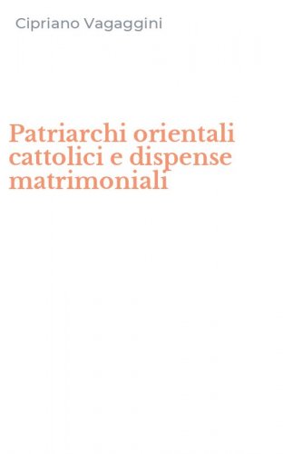 Patriarchi orientali cattolici e dispense matrimoniali