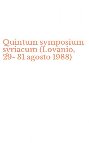 Quintum symposium syriacum (Lovanio, 29-31 agosto 1988)