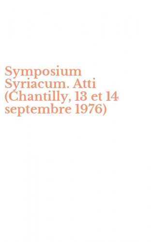 Symposium Syriacum. Atti (Chantilly, 13 et 14 septembre 1976)