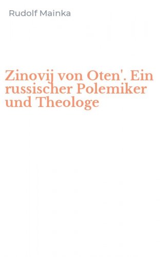 Zinovij von Oten'. Ein russischer Polemiker und Theologe